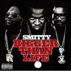 Smitty - Bigger Than Life