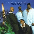 Smooth Approach - You Got It