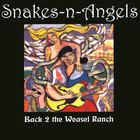 Snakes-n-Angels - Back 2 The Weasel Ranch
