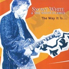 Snowy White & The White Flames - The Way It Is