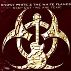 Snowy White & The White Flames - Keep Out - We Are Toxic