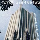 Solid Strangers - Gimme The Light (CDS)