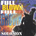 Solomon - Full Blown Full Grown