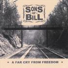 Sons of Bill - A Far Cry From Freedom