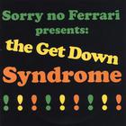 Sorry no Ferrari - The Get Down Syndrome!