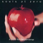Souls at Zero - A Taste For The Perverse