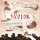 Sovereign Grace Music - SAVIOR: Celebrating the Mystery of God Become Man