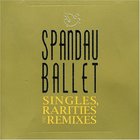 Spandau Ballet - Singles, Rarities And Remixes