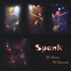 Spank - Within, Without