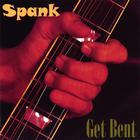 Spank - Get Bent