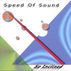 Speed Of Sound - So Inclined