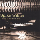 Spike Wilner - Songs of the 20's & 30's