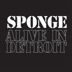 Sponge - Sponge Alive In Detroit