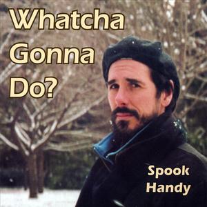Whatcha Gonna Do?