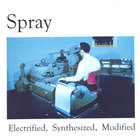 Spray - Electrified, Synthesized, Modified