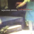 Squonk Opera - You Are Here