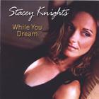 Stacey Knights - While You Dream