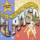 Star Mountain Dreamers - Greetings From El Paso