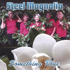 Steel Magnolia - Something Blue