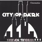 Stefan Tischler - City of Dark