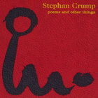 Stephan Crump - Poems and Other Things