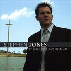 Stephen Jones - It Should Have Been Me