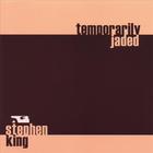 Stephen King - Temporarily Jaded
