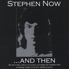 Stephen Now - ...and then