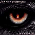 Steppenwolf - John Kay & Steppenwolf - Feed the Fire