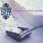 Steppin' In It - Last Winter in the Copper Country