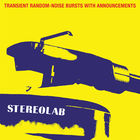 Stereolab - Transient Random-Noise Bursts With Announcements (Remastered 2019) CD1