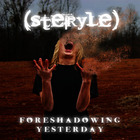 Steryle - Foreshadowing Yesterday