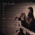 Steve Bailey - So Low....solo