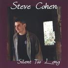 Steve Cohen - Silent Too Long