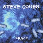 Steve Cohen - Crazy