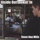 Steve Dan Mills - Inside Out Lookin' In