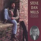 Steve Dan Mills - Remembering Young Stephen