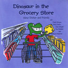 Steve Dreher and Friends - Dinosaur in the Grocery Store