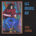 Steve Glotzer - Life Imitates Art