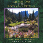 Steve Haun - Impressions of the Rocky Mountains