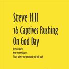 Steve Hill - 16 Captives Rushing On God Day