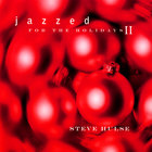 Steve Hulse - Jazzed for the Holidays II