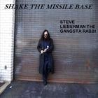 Steve Lieberman the Gangsta Rabbi - Shake The Missile Base