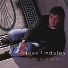 Steve Lindsley - While I'm Here