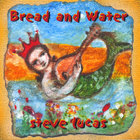 Steve Lucas - Bread and Water