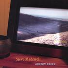 Steve Madewell - Arrow Creek