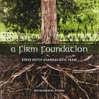Steve Pettit Evangelistic Team - A Firm Foundation