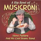 Steve Pullara And His Cool Beans Band - A Big Bowl Of Musicroni