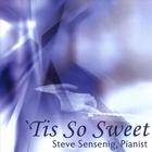 Steve Sensenig - 'Tis So Sweet