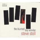 Steve Stoll - The Blunted Boy Wonder